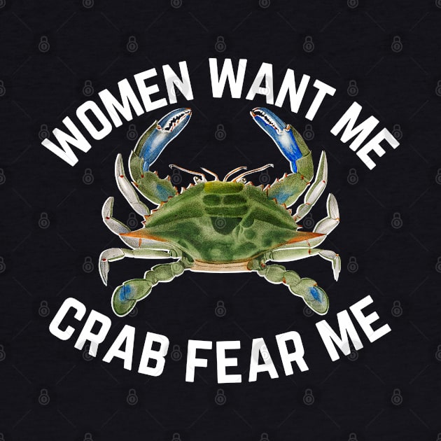Women Want Me Crab Fear Me 1 by Caring is Cool